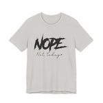 Nope Not Today T-Shirt