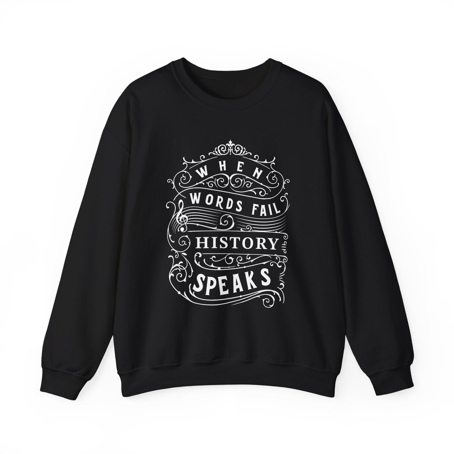 When Words Fail History Speaks Sweatshirt