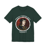 Probably Thinking About Richard III T-Shirt