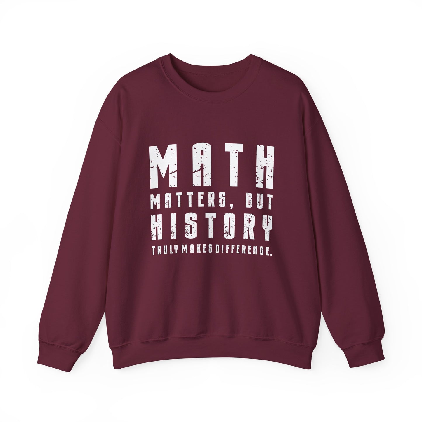 History Is What Really Counts Sweatshirt