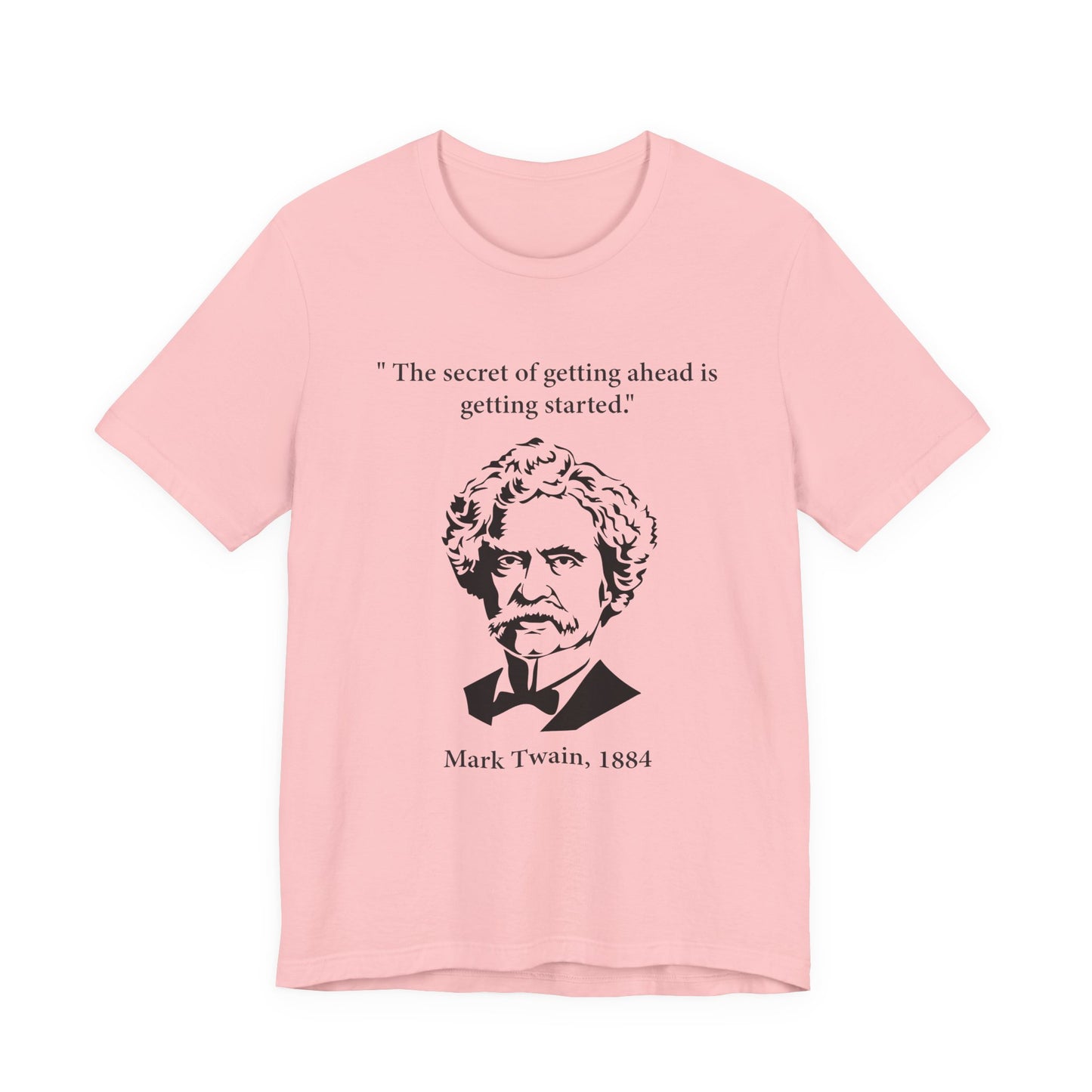 The secret of getting ahead is getting started T-Shirt