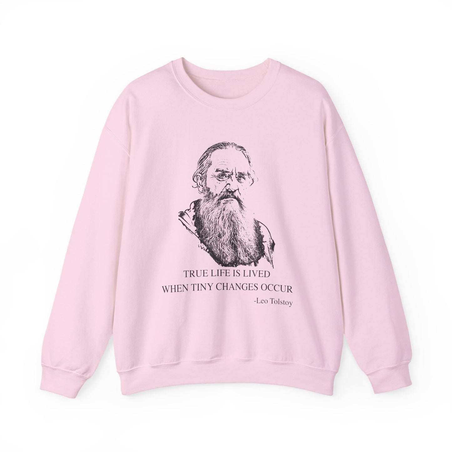 True life is lived when tiny changes occur, Leo Tolstoy Sweatshirt
