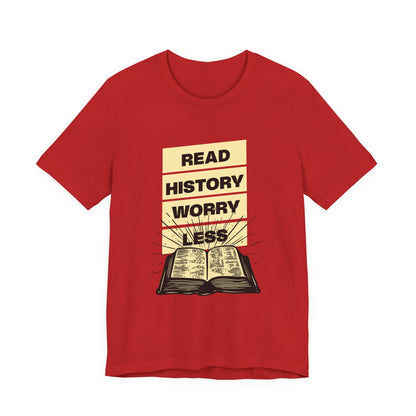 Read history worry less T-Shirt