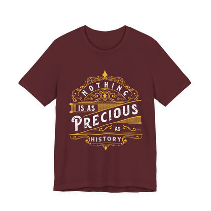 Nothing is Precious as History T-Shirt
