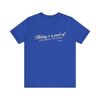 History is a pack of lies T-Shirt