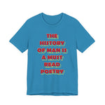 The History of Man is a Must read poetry T-Shirt