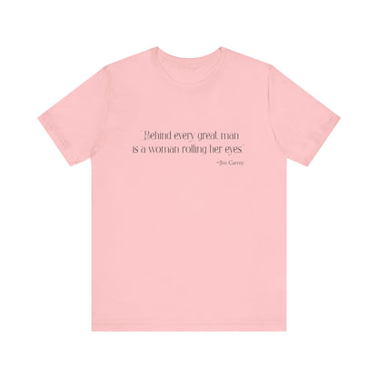 Behind every great man T-Shirt