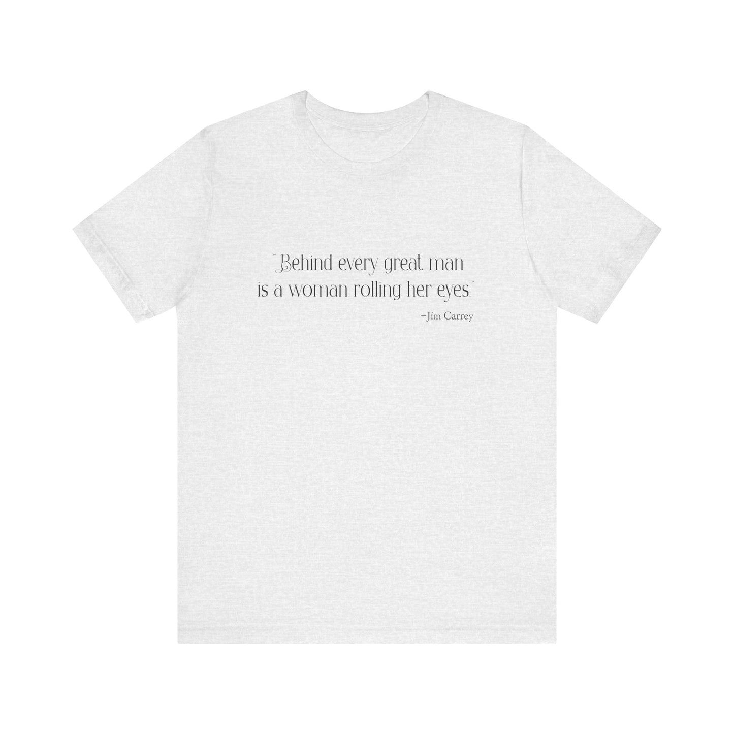 Behind every great man T-Shirt