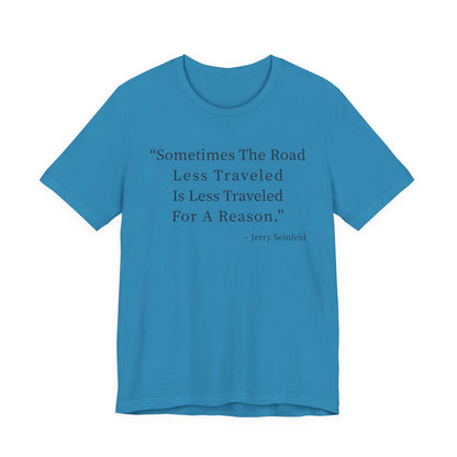 Sometimes the road less traveled T-Shirt