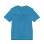 Sometimes the road less traveled T-Shirt
