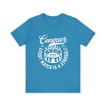 Conquer every match is a struggle T-Shirt