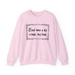 That Was a Bit Cringe, My Liege Sweatshirt