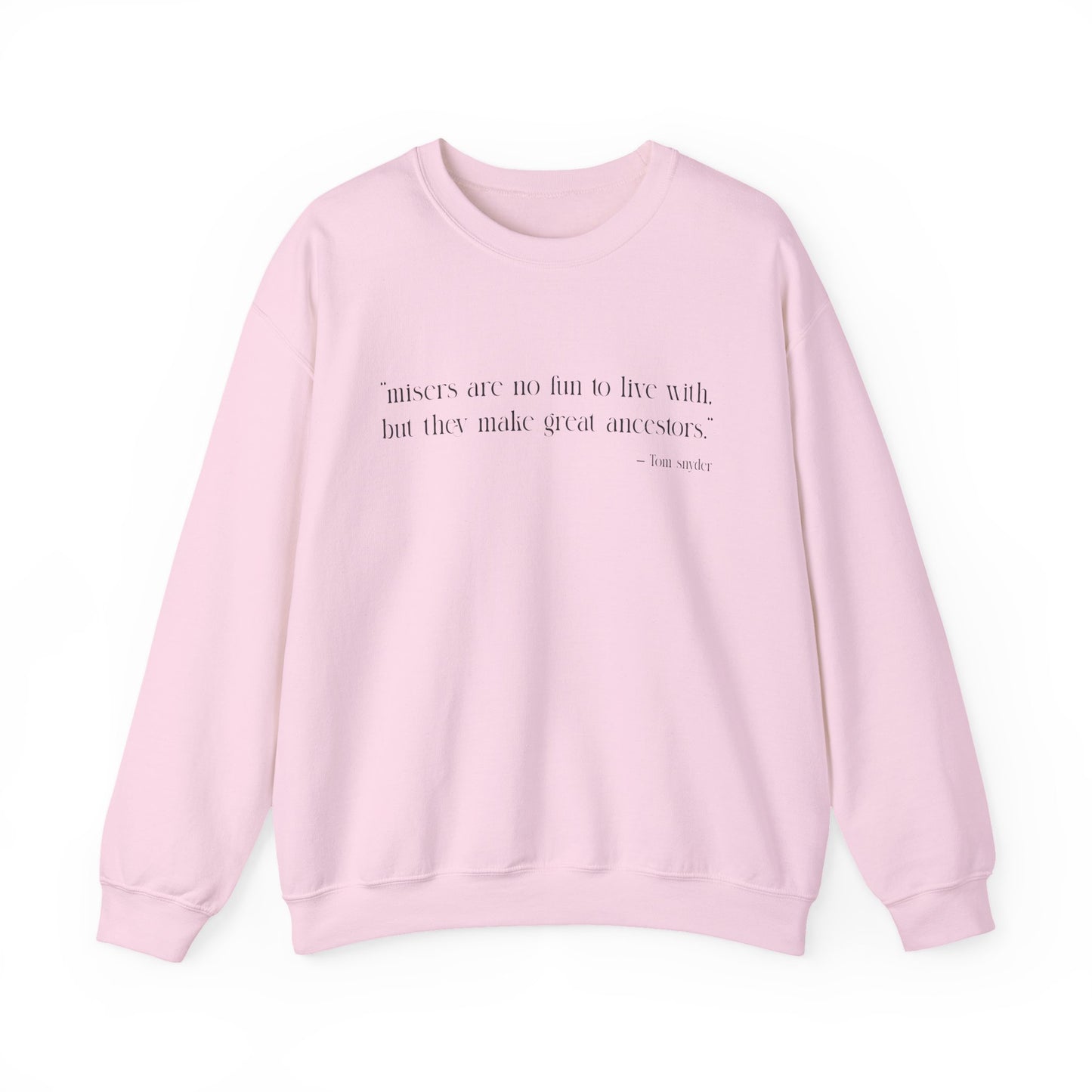 Misers are no fun to live with Sweatshirt