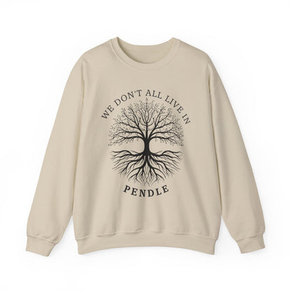We Don’t All Live In Pendle Sweatshirt
