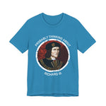 Probably Thinking About Richard III T-Shirt