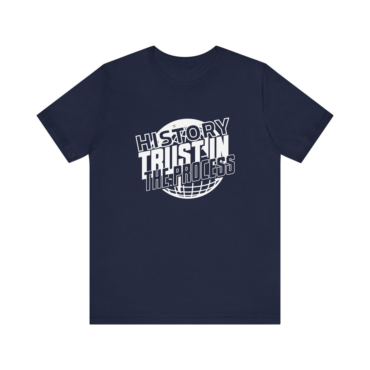 History trust in the process T-Shirt