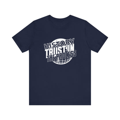 History trust in the process T-Shirt