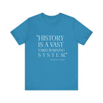 History is a vast early warning system T-Shirt