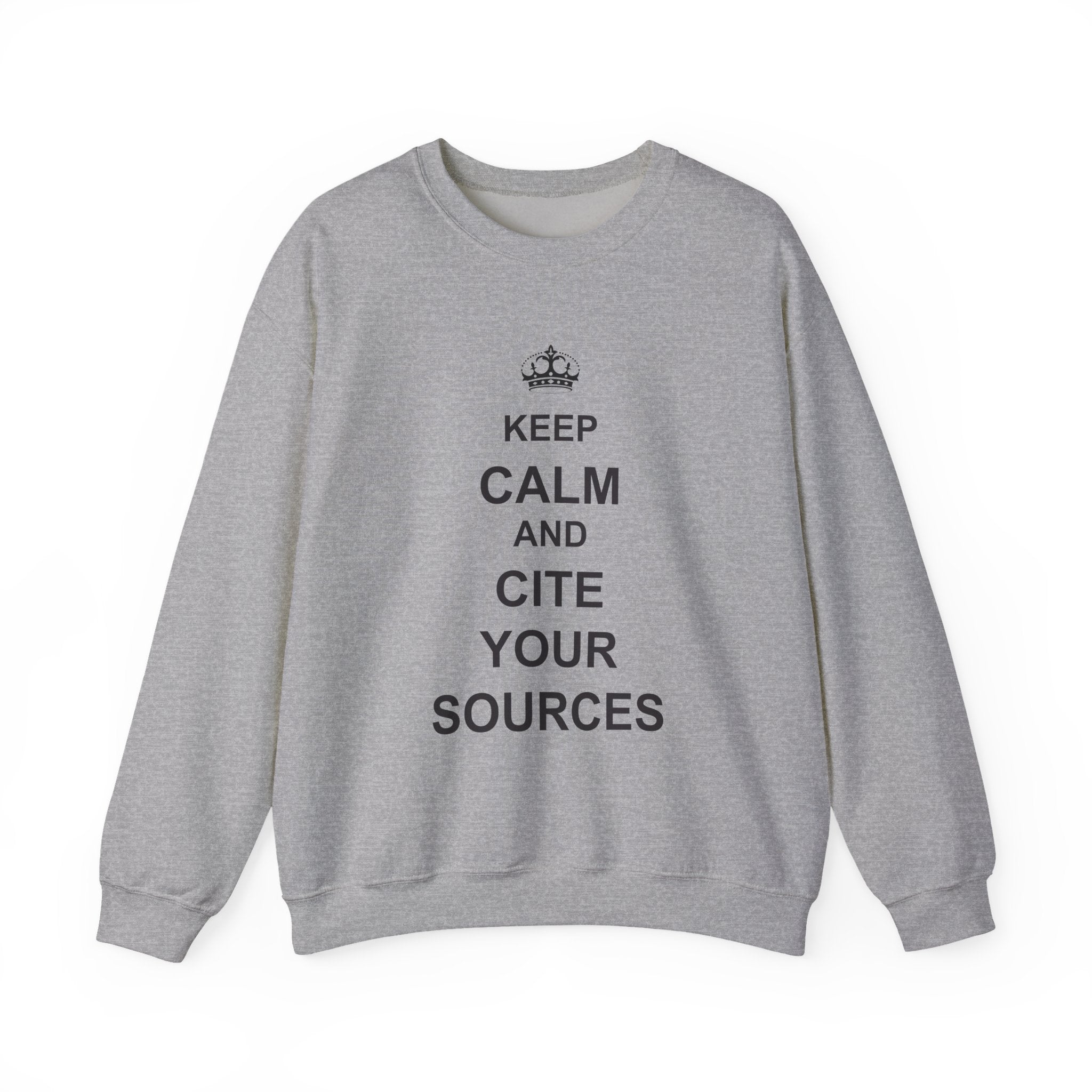 Keep Calm and Cite Your Sources Sweatshirt