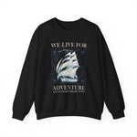 We Live for Adventure Sweatshirt
