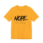 Nope Not Today T-Shirt