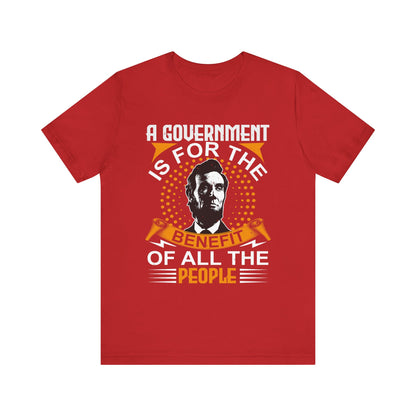 A government is for the benefit T-Shirt