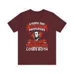 A people that values its privileges T-Shirt