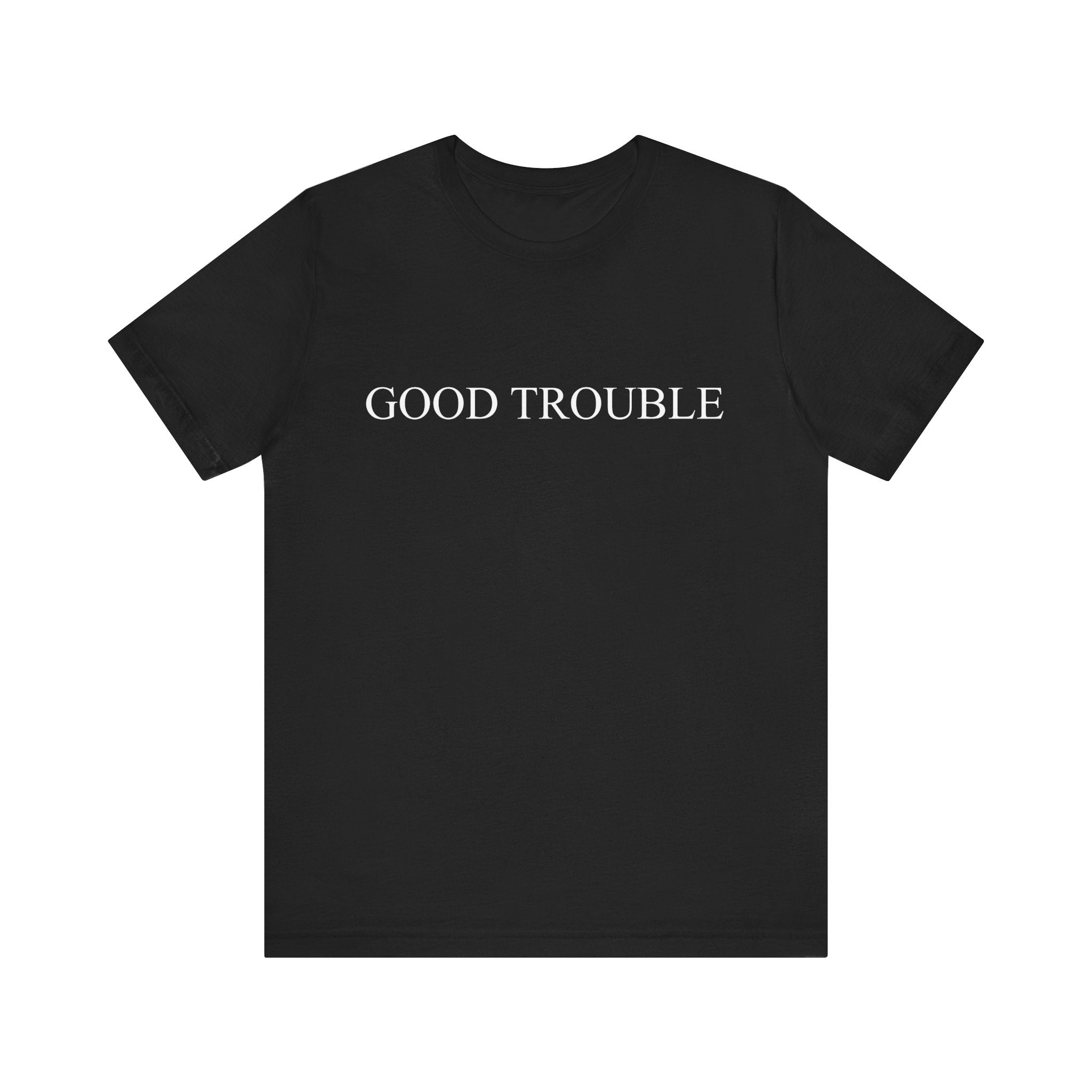 Good trouble T-Shirt