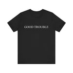 Good trouble T-Shirt