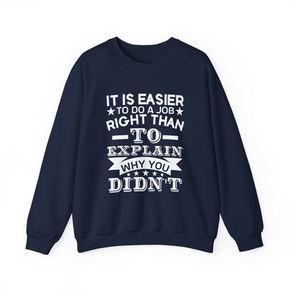 It is easier to do a job right than Sweatshirt