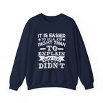 It is easier to do a job right than Sweatshirt