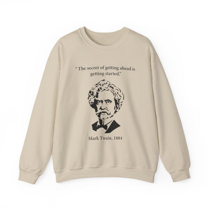 The secret of getting ahead is getting started Sweatshirts