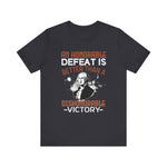 An honorable defeat is better than T-Shirt