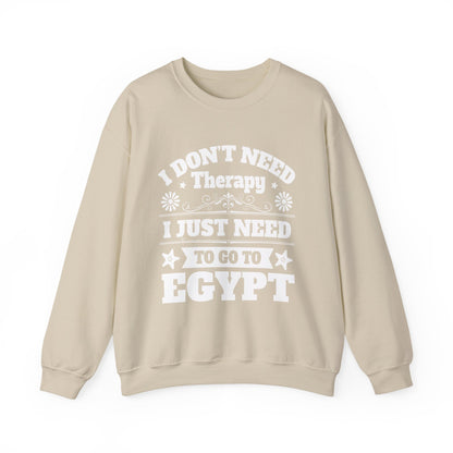 I just need to Egypt Sweatshirts