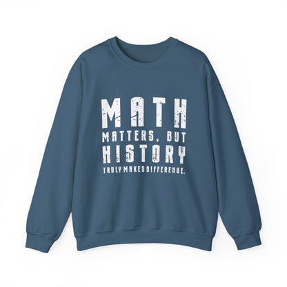 History Is What Really Counts Sweatshirt