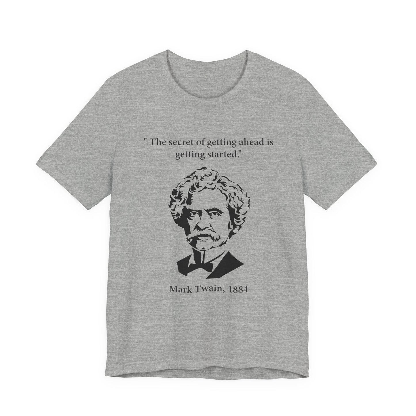 The secret of getting ahead is getting started T-Shirt