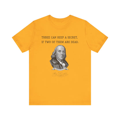 Three Can Keep a Secret Ben Franklin T-Shirt