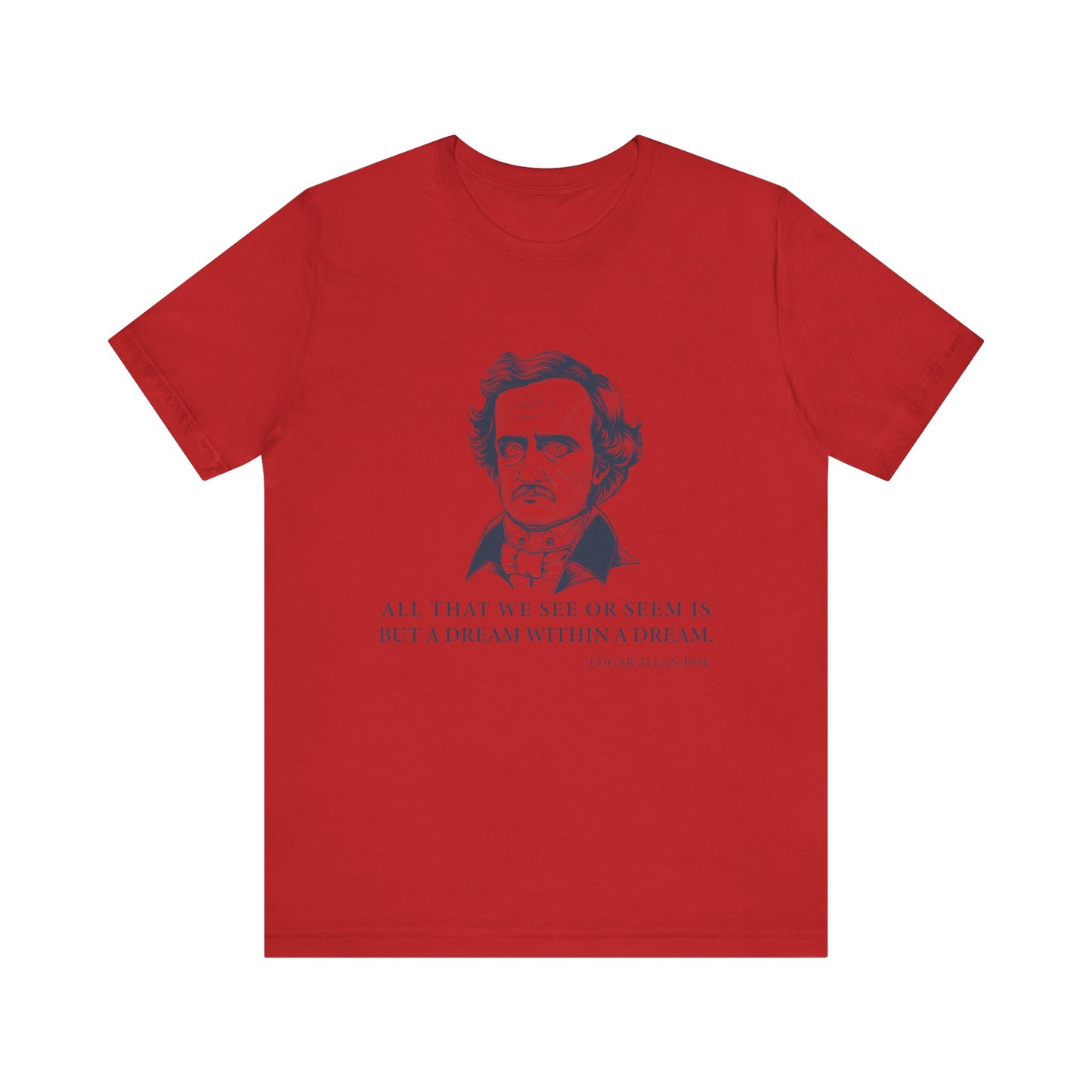 All that we see or seem T-Shirt
