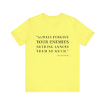 Always forgive your enemies T-Shirt