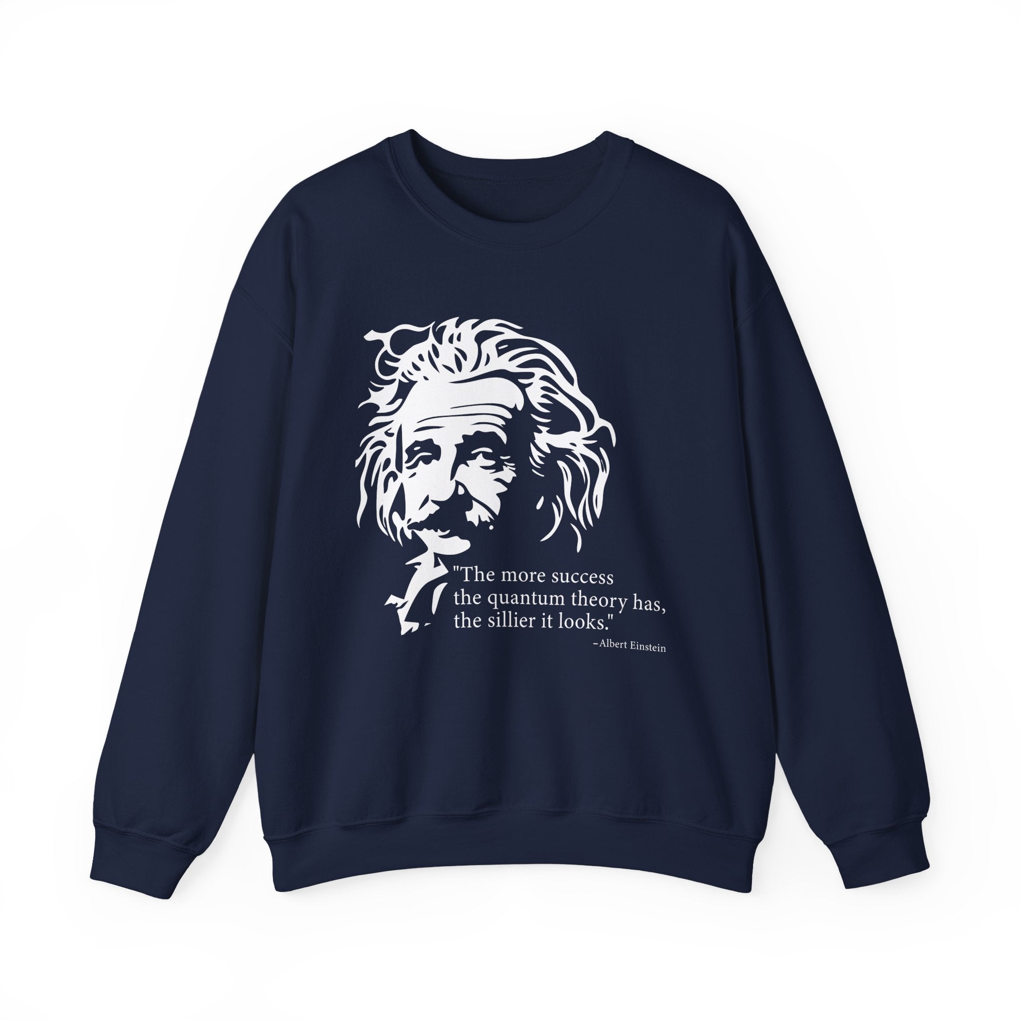 The more success the quantum theory Sweatshirt