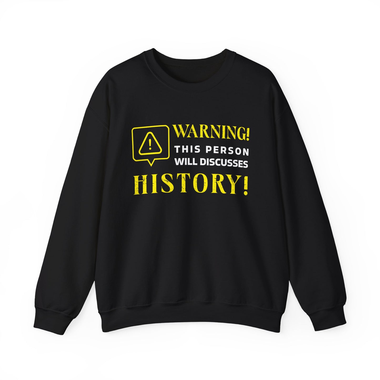 Warning Will Discusses History Sweatshirt