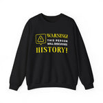 Warning Will Discusses History Sweatshirt