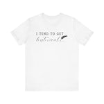I Tend to Get Historical T-shirt