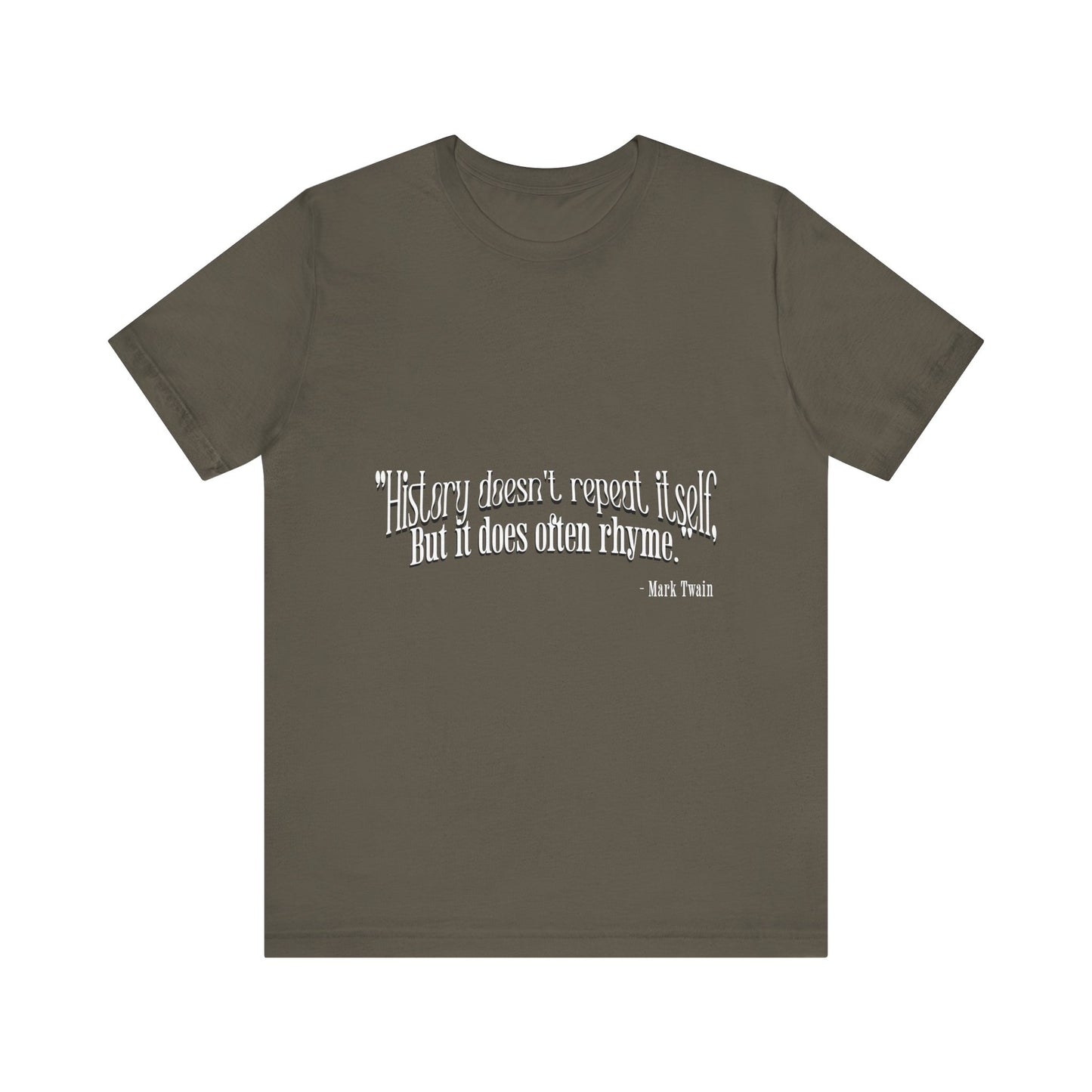 History doesn't repeat itself T-Shirt