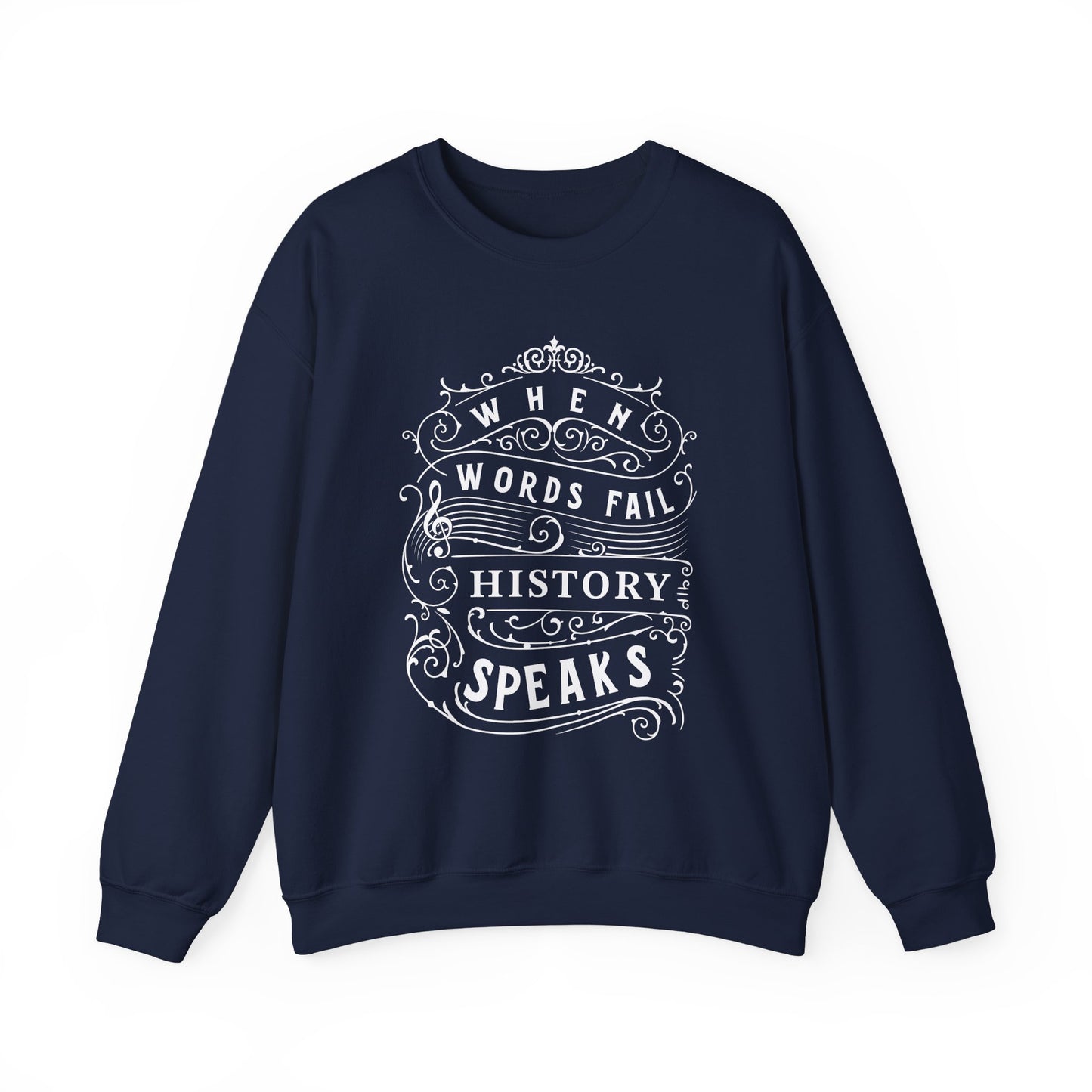 When Words Fail History Speaks Sweatshirt