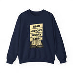 Read history worry less Sweatshirts