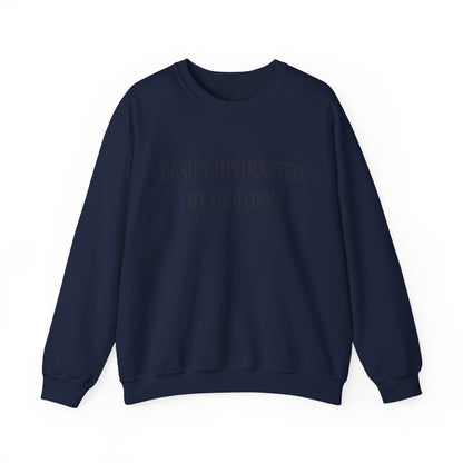 Easily Distracted by History Sweatshirt