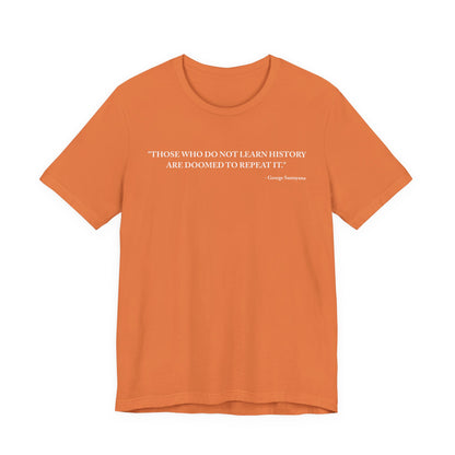 Those who do not learn history T-Shirt