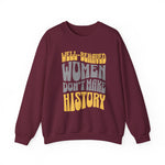 Well-behaved women don’t make history Sweatshirt