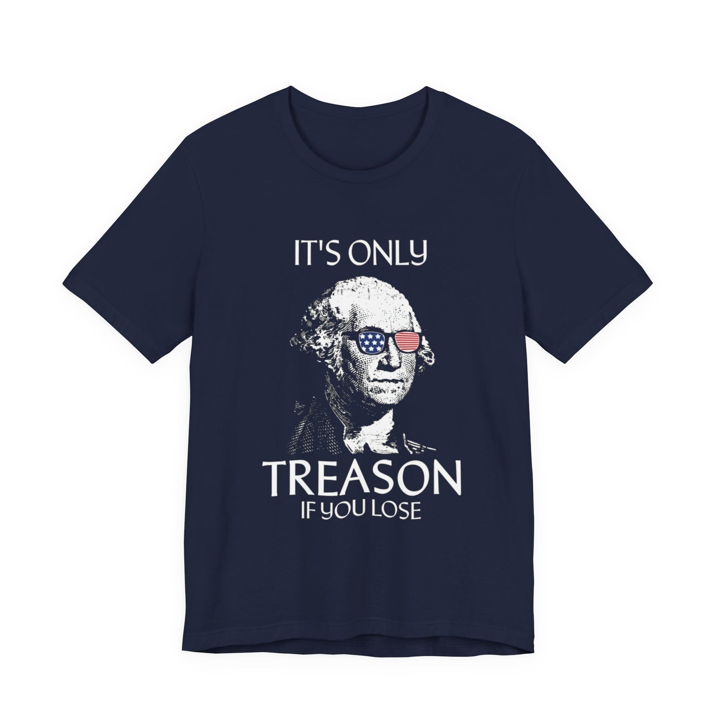 It's Only Treason If You Lose T-Shirt